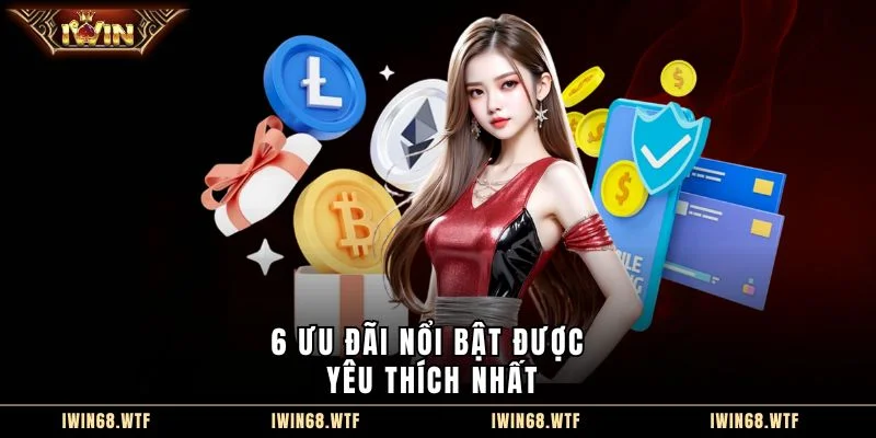 6 ưu đãi nổi bật được yêu thích nhất