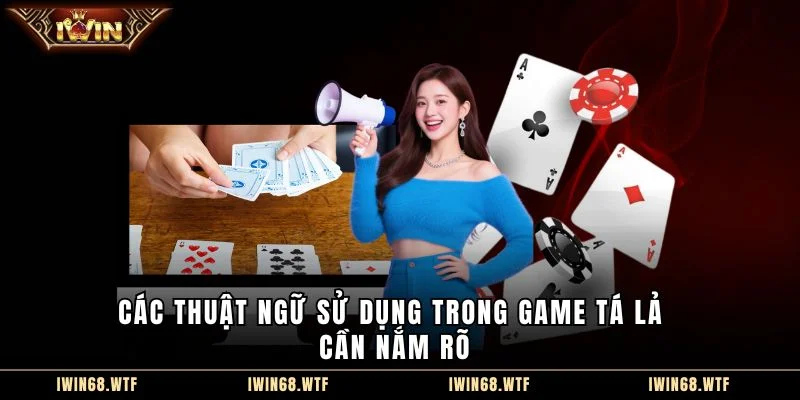 Các thuật ngữ sử dụng trong game tá lả cần nắm rõ