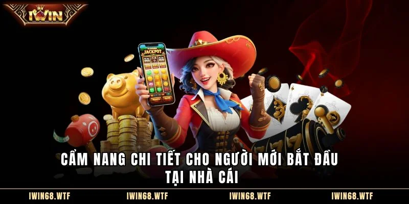 Cẩm nang chi tiết cho người mới bắt đầu tại nhà cái