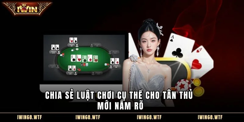 Chia sẻ luật chơi cụ thể cho tân thủ mới nắm rõ