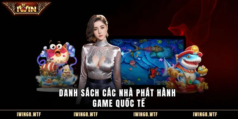 Danh sách các nhà phát hành game quốc tế
