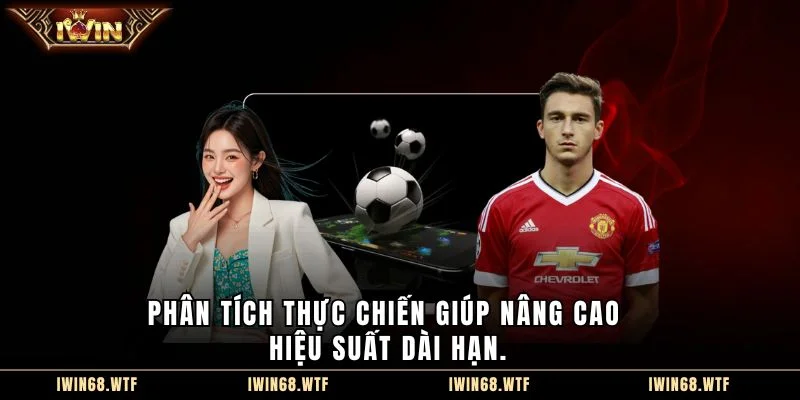 Phân tích thực chiến giúp nâng cao hiệu suất dài hạn.