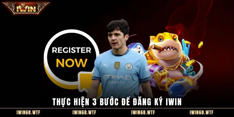 Thực hiện 3 bước để đăng ký IWIN