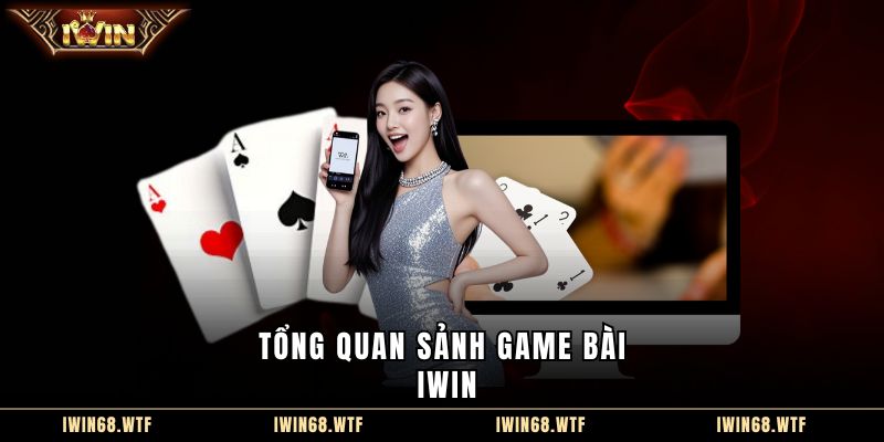 Tổng quan sảnh game bài IWIN